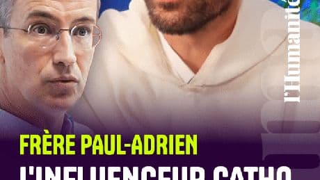 L’influenceur catho frère Paul-Adrien est-il financé par l’extrême droite ?