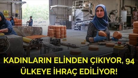 Küçük bir ilçede başladı, dünyaya açıldı! Kadınların şekillendirdiği çömlekler 94 ülkeye ihraç ediliyor