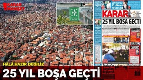 25 yıl boşa geçti