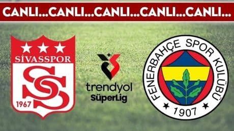 CANLI YAYIN: Sivasspor - Fenerbahçe CANLI ANLATIM - 2024/2025 Trendyol Süper Lig 31. hafta mücadelesi