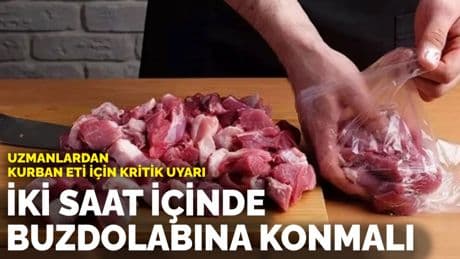 Uzmanlardan kurban eti için kritik uyarı: İki saat içinde buzdolabına konulmazsa enfeksiyon riski artıyor