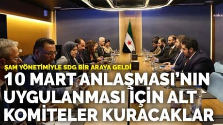 Şam yönetimiyle SDG bir araya geldi: 10 Mart Anlaşması'nın uygulanması için alt komiteler kurulacak