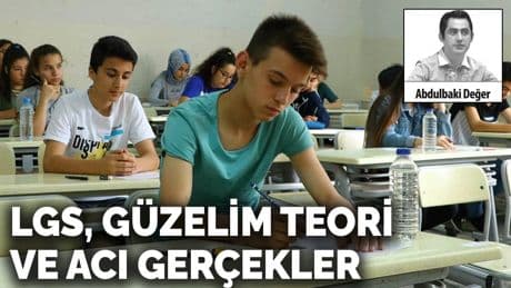 LGS, güzelim teori ve acı gerçekler