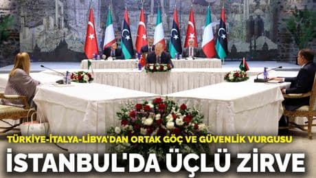 İstanbul'da üçlü zirve! Türkiye-İtalya-Libya'dan ortak göç ve güvenlik vurgusu