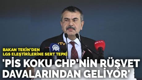 Bakan Tekin’den LGS eleştirilerine sert tepki: 'Pis koku CHP’nin rüşvet davalarından geliyor'