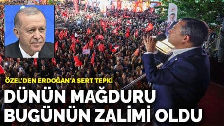 Özel'den Erdoğan'a sert tepki: Dünün mağduru bugünün zalimi oldu