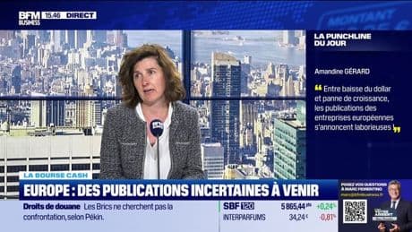 La bourse cash : « Entre baisse du dollar et panne de croissance, les publications des entreprises européennes s'annoncent laborieuses » - 07/07