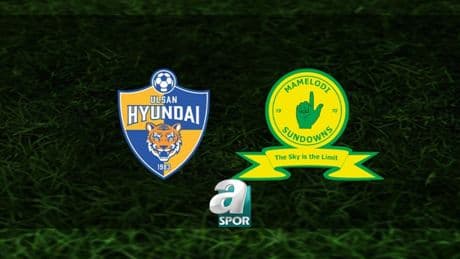 Ulsan Hyundai - Mamelodi Sundowns maçı ne zaman, hangi kanalda canlı yayınlanacak? | FIFA Kulüpler Dünya Kupası