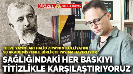 Telve Yayınları Halid Ziya’nın külliyatını yayıma hazırlıyor: Sağlığındaki her baskıyı titizlikle karşılaştırıyoruz