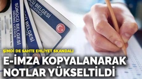 Şimdi de sahte ehliyet skandalı: E-imza kopyalanarak notlar yükseltildi