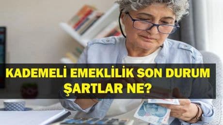 SON DAKİKA KADEMELİ EMEKLİLİK: Kademeli Emeklilik Şartları Neler? 2025 Kademeli Emeklilik Çıkacak Mı, Prim Gün Yaş Şartı Var Mı?