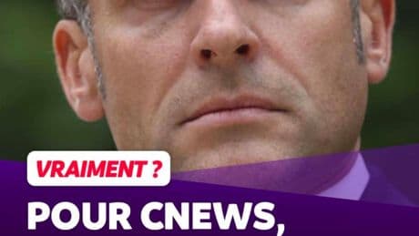 Pour Cnews, Macron est… d’extrême gauche