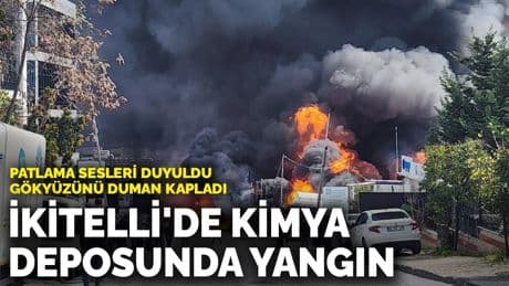 İkitelli'de kimya deposunda yangın: Patlama sesleri duyuldu, gökyüzünü duman kapladı