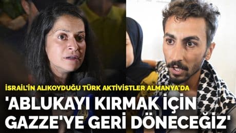İsrail'in alıkoyduğu Türk aktivistler Almanya'da: 'Ablukayı kırmak için Gazze'ye geri döneceğiz'