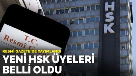 HSK'nin yeni üyeleri Resmi Gazete'de yayımlandı