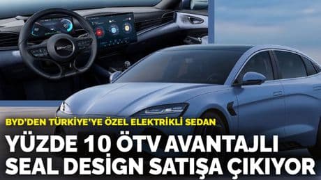 BYD’den Türkiye’ye özel elektrikli sedan: Yüzde 10 ÖTV avantajlı Seal Design satışa çıkıyor