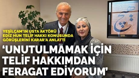 Yeşilçam’ın usta aktörü Ediz Hun telif hakkı konusunda görüşlerini KARAR’a anlattı