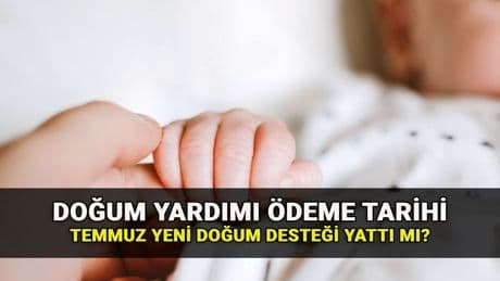 Temmuz ayı doğum yardımı ödeme tarihi belli oldu: Doğum yardımı ne zaman yatacak? (e-Devlet sorgulama)