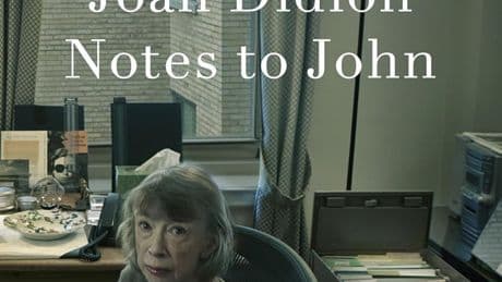 Notes to John by Joan Didion: Dispatches from the therapist’s chair are a guilty pleasure