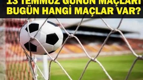 13 TEMMUZ BUGÜN KİMİN MAÇI VAR? Chelsea PSG, Sırbistan Türkiye Voleybol ve Beşiktaş - Admira Wacker Hazırlık Maçı Hangi Kanalda, Saat Kaçta? 13 Temmuz Günün Maçları