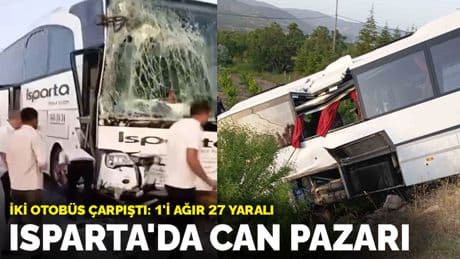 Isparta'da can pazarı... İki otobüs çarpıştı: 1'i ağır 27 yaralı