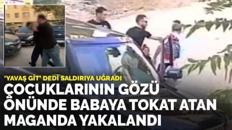 'Yavaş git' dedi saldırıya uğradı: Çocuklarının gözü önünde babaya tokat atan maganda yakalandı