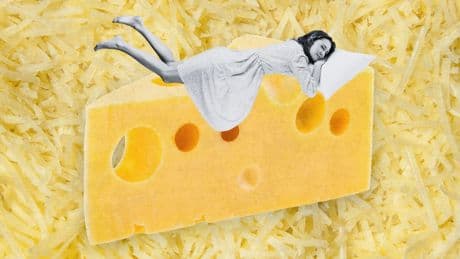 Is Cheese Giving You Nightmares?