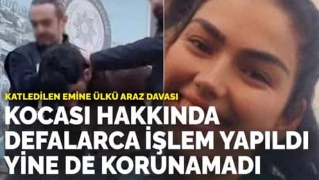 Katledilen Emine Ülkü Araz davası: Kocası hakkında defalarca işlem yapıldı, yine de korunamadı