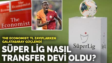 The Economist: TL zayıflarken Galatasaray güçlendi! Süper Lig nasıl transfer devi oldu?