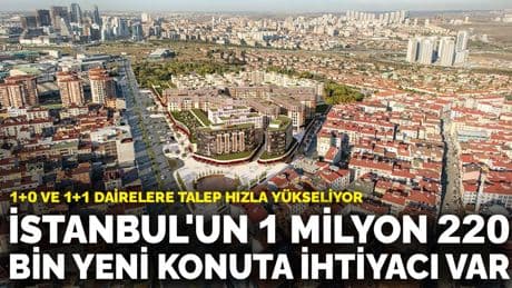 İstanbul'un 1 milyon 220 bin yeni konuta ihtiyacı var