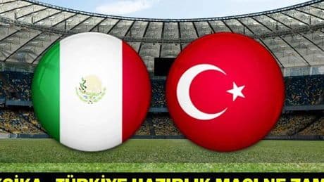 A MİLLİ TAKIM 2.HAZIRLIK MAÇI! Meksika - Türkiye milli maç ne zaman, saat kaçta, hangi kanalda?