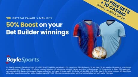 Crystal Palace vs Man City: Get £30 in free bets and £10 casino bonus with BoyleSports, plus 50% boost on your winnings