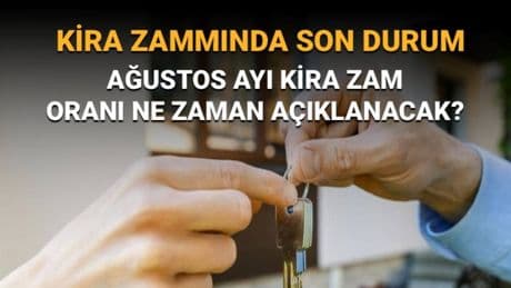 Kira artış oranı ne zaman açıklanacak?  Ağustos kira zammı açıklanma tarihi