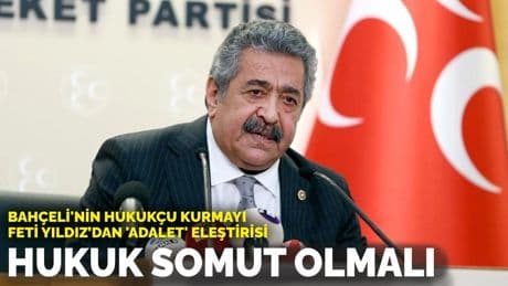 Bahçeli'nin hukukçu kurmayı Feti Yıldız’dan 'adalet' eleştirisi: Hukuk somut olmalı