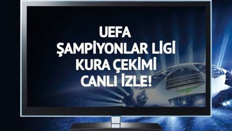 CANLI YAYIN | UEFA Şampiyonlar Ligi Kura Çekimi
