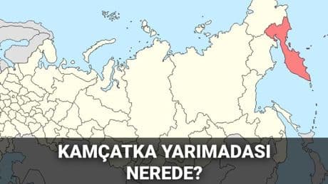 Kamçatka Yarımadası nerede, haritadaki yeri ne? Kamçatka depremi sonrası gündemde