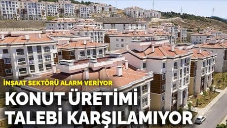 Konut üretimi talebi karşılamıyor