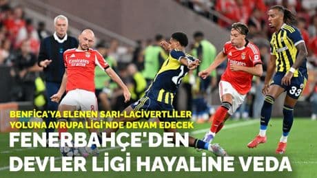 Fenerbahçe'den Devler Ligi hayaline veda: Benfica'ya elenen sarı-lacivertliler yoluna Avrupa Ligi'nde devam edecek