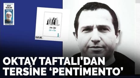Oktay Taftalı’dan tersine ‘pentimento’