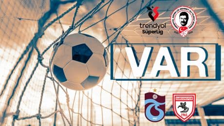 Trabzonspor-Samsunspor maçının VAR hakemi belli oldu