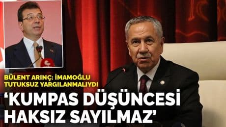 Bülent Arınç: İmamoğlu tutuksuz yargılanmalıydı! Kumpas düşüncesi haksız sayılmaz