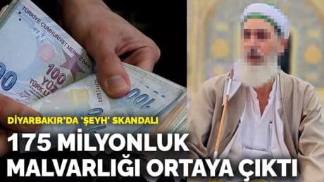 Diyarbakır’da 'şeyh' skandalı: 175 milyonluk malvarlığı ortaya çıktı