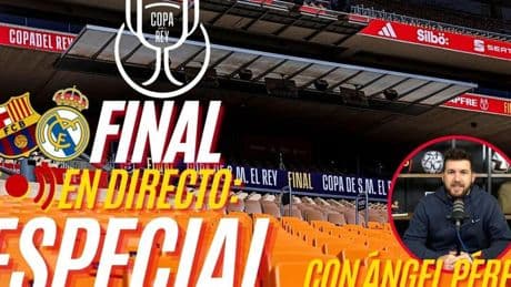 Programa especial en streaming: Toda la información de la previa de la final de Copa