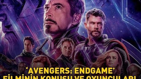 AVENGERS: ENDGAME FİLMİNİN KONUSU VE OYUNCULARI | Avengers: Endgame konusu nedir, oyuncuları kimler?