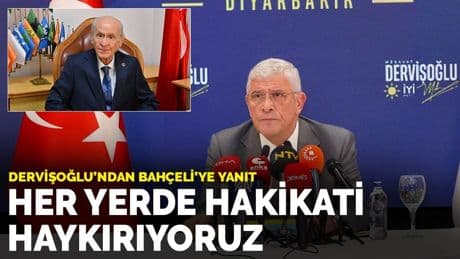 Dervişoğlu'ndan Bahçeli'ye yanıt: Her yerde hakikati haykırıyoruz