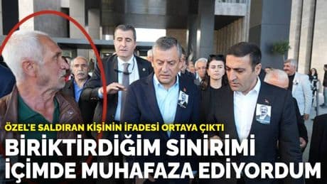 Özgür Özel'e saldıran kişinin ifadesi ortaya çıktı: Biriktirdiğim sinirimi içimde muhafaza ediyordum