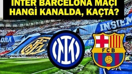 Inter Barcelona Hangi Kanalda? UEFA Şampiyonlar Ligi Inter Barcelona Maçı Ne Zaman, Saat Kaçta? UCL İlk Finalist Belli Oluyor!