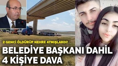 2 genci öldürüp nehre atmışlardı! Belediye başkanı dahil 4 kamu görevlisine dava