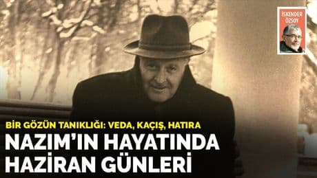 Nazım’ın hayatında haziran günleri