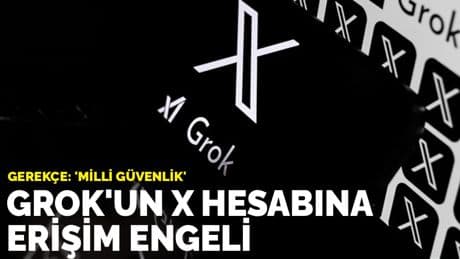 Gerekçe: 'Milli güvenlik', Grok’un X hesabına erişim engeli